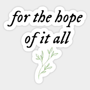 For the hope of it all Sticker